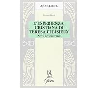 L'esperienza cristiana di Teresa di Lisieux. Note introduttive