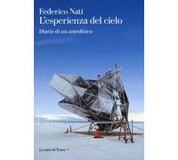 L'esperienza del cielo. Diario di un astrofisico