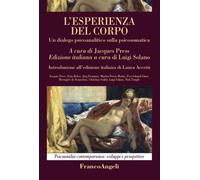 L'esperienza del corpo. Un dialogo psicoanalitico sulla psicosomatica - Pr...