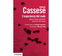 L'esperienza del male. Guerra, tortura, genocidio, terrorismo alla sbarra. Conversazione con Giorgio Acquaviva