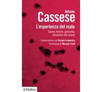 L'esperienza del male. Guerra, tortura, genocidio, terrorismo alla sbarra. Conversazione con Giorgio Acquaviva