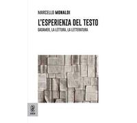 L'esperienza del testo. Gadamer, la lettura, la letteratura