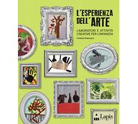 L' esperienza dell'arte. Laboratori e attività creative per l'infanzia