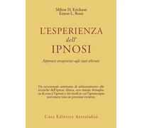 L' esperienza dell'ipnosi. Approcci terapeutici agli stati alterati