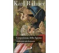 L' esperienza dello Spirito. Meditazioni sulla Pentecoste