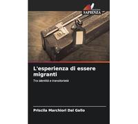 L'esperienza di essere migranti: Tra identità e transitorietà