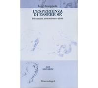 L'esperienza di essere sé. Psicoanalisi, neuroscienze e affetti
