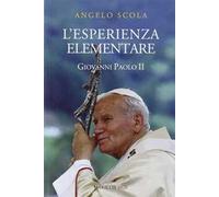 L'esperienza elementare. La vena profonda del magistero di Giovanni Paolo II