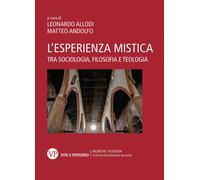 L'esperienza mistica. Tra sociologia, filosofia e teologia - Allodi Leonardo