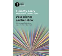 L'esperienza psichedelica. Un manuale basato sul Libro tibetano dei morti