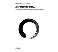L'esperienza pura. Lineamenti di filosofia della conoscenza