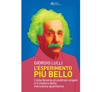 L'esperimento più bello. L'interferenza di elettroni singoli e il