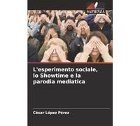 L'esperimento sociale, lo Showtime e la parodia mediatica
