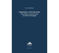 L'esploratore e la fine del tempo. Franz Kafka e il ciclo di racconti «Un medico di campagna»
