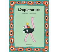 L'esploratore. Ediz. a colori - Nodari Michela, Antinori Andrea