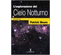 L'esplorazione del cielo notturno con il binocolo. Ediz. illustrata