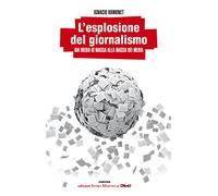L'esplosione del giornalismo. Dai media di massa alla massa dei media