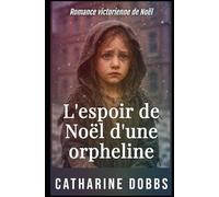 L'espoir de Noël d'une orpheline: Romance victorienne de Noël: 3