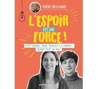 L'espoir est une force: Petit manuel pour trouver la lumière quand tout va mal