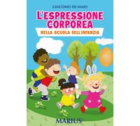 L'espressione corporea. Nella scuola dell'infanzia - 2024 - Mariu