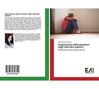 L'espressione delle emozioni negli individui autistici: Confronto tra le più recenti ricerche