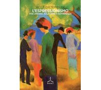 Libri Dube Wolf-Dieter - L' Espressionismo. Vita Urbana, Solitudine E Sofferenza