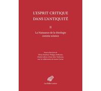 L'esprit Critique Dans L'antiquite II: La Naissance De La Theologie Comme Science