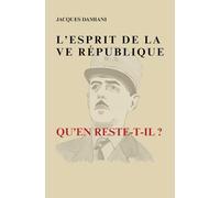 L'Esprit de la Ve République: Qu'en reste-t-il ?