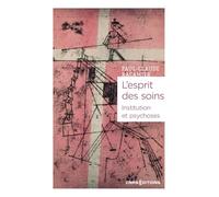 L'Esprit des soins: Institution des psychoses