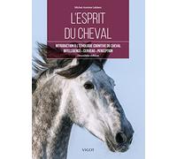 L'esprit du cheval: Introduction à l'éthologie cognitive du cheval