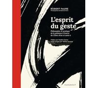 L'esprit du geste: Philosophie et pratique de la peinture à l'encre de Chine ch'an et sumi-é: 31614