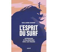 L'esprit du surf: Apprendre à philosopher avec les vagues