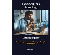 L'esprit du trading: La quête de Joelio : Une fable pour comprendre la psychologie des marchés