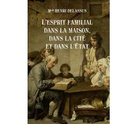 L'esprit familial dans la maison, dans la cité et dans l'État: Fac-similé