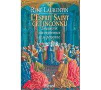 L'Esprit Saint, cet inconnu: Découvrir son expérience et sa personne