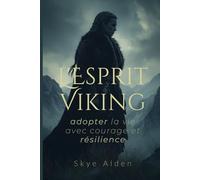 L'Esprit Viking: Adopter la Vie avec Courage et Résilience