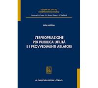 Libri Luisa Azzena - L' Espropriazione Per Pubblica Utilita E I Provvedimenti Ab
