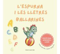 L'Espurna i les Lletres Ballarines: Conte per Aprendre a Llegir amb Lletra de Pal i Lletra Lligada (Edició Dual per a Primers Lectors)