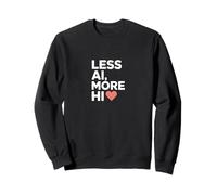 Less AI More HI - Citazione del cuore della connessione umana Felpa