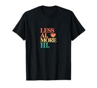 Less AI More HI - Citazione del cuore della connessione umana Maglietta