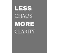 Less Chaos, More Clarity: A Simple Daily Planner to Stay Organized, Focused, and Stress-Free