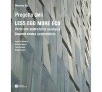 Less ego more eco. Verso una sostenibilità condivisa-Towards shared sustainability. Ediz. bilingue