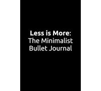 Less is More: The Minimalist Bullet Journal | 100 pages - Paperback: Undated Notebook - Dot Grid Notebook