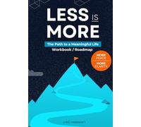 Less is More: The Path to a Meaningful Life - Workbook / Roadmap