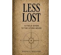 Less Lost: A Field Guide for the Storm Inside
