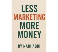 Less Marketing, More Money
