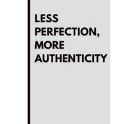 Less Perfection, More Authenticity: Minimalist Blank Notebook for Notes, Journaling, Writing, Creativity and Self-Reflection