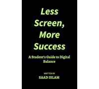 Less Screen, More Success: A Student’s Guide to Digital Balance