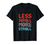 Less Scroll More Stroll Nature Lover Outdoor Lifestyle Citazione Maglietta