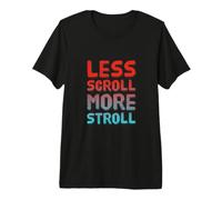 Less Scroll More Stroll Nature Lover Outdoor Lifestyle Citazione Maglietta Premium